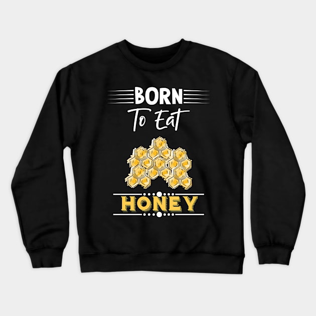 Honey Quote Crewneck Sweatshirt by Imutobi